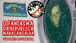 O Fantasmas da República Maracangalha #ouropretoassombrada @ArquivosCFB