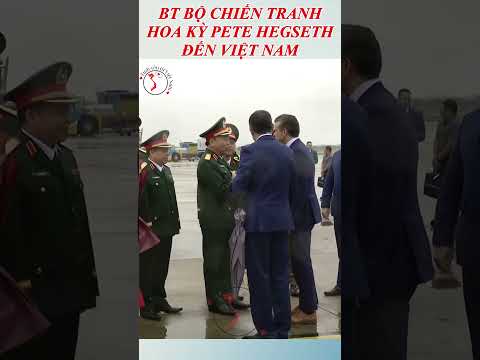 Bộ trưởng Bộ chiến tranh Hoa Kỳ Pete Hegseth bắt đầu chuyến thăm Việt Nam.