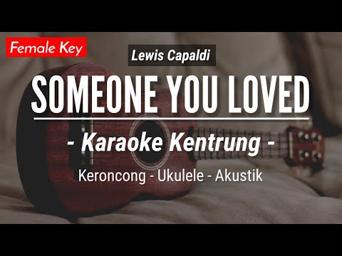 Someone You Loved (KARAOKE KENTRUNG) – Lewis Capaldi (Keroncong | Koplo Akustik | Ukulele)