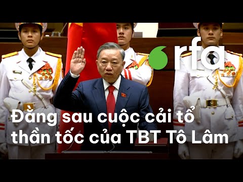 Đằng sau cuộc cải tổ thần tốc của TBT Tô Lâm