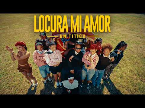 Un Titico - LOCURA MI AMOR (Video Oficial)