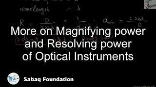 More on Magnifying power and Resolving power of Optical Instruments