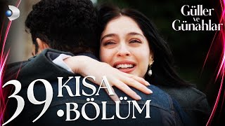 Güller ve Günahlar 39. Kısa Bölüm