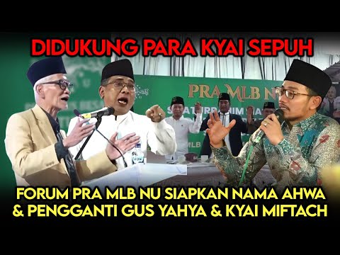 Didukung Para Kyai Sepuh❗️Forum Pra MLB NU Siapkan Nama AHWA & Pengganti Gus Yahya & Kyai Miftach