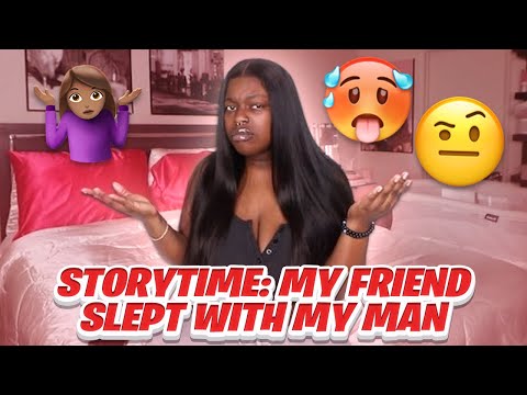 storytime: my “friend” slept with my 🥷🏾 & I caught them… *we almost fought*