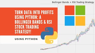 Turn Data Into Profits using Python: A Bollinger Bands & RSI Stock Trading Strategy!