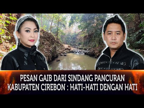 559 - PESAN GAIB DARI SINDANG PANCURAN KABUPATEN CIREBON : HATI-HTI DENGAN HATI.