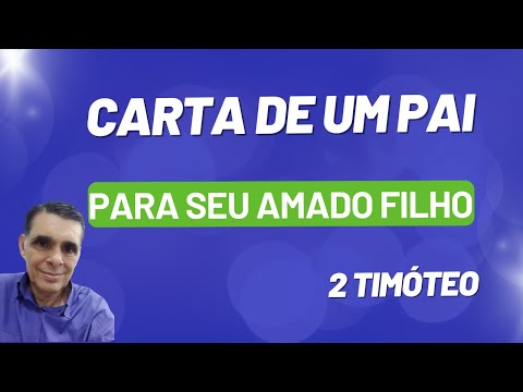 Carta de um pai para seu amado filho #biblia 2 TIMÓTEO