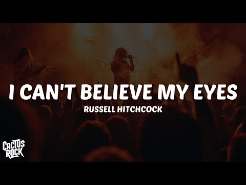 Russell Hitchcock - I Can't Believe My Eyes (Lyrics)