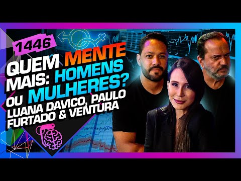 QUEM MENTE MAIS?: RICARDO VENTURA, LUANA DAVICO E PAULO FURTADO - Inteligência Ltda. Podcast #1446