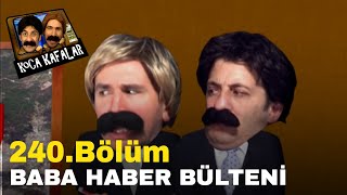 Koca Kafalar Haber Bülteni - Bölüm 240