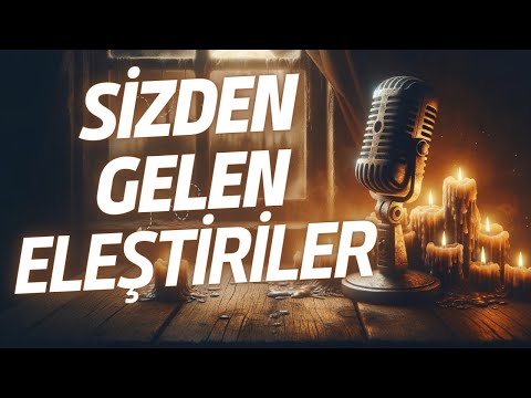 Sizden Gelen Eleştirilere Cevaplar / Sohbet Bölümü