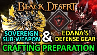 SOVEREIGN SUB-WEAPON & EDANA'S DEFENSE GEAR CRAFTING PREPARATION (Black Desert Online) BDO