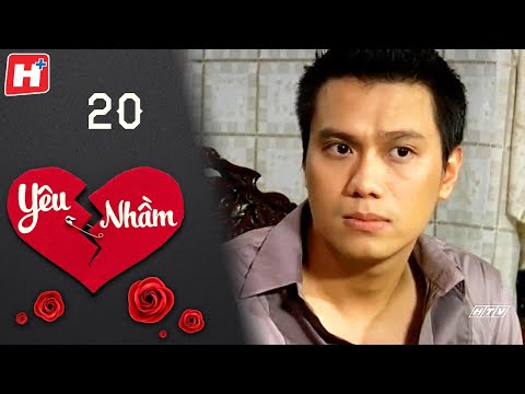 Yêu Nhầm - Tập 20 | HTV Phim Tình Cảm Việt Nam