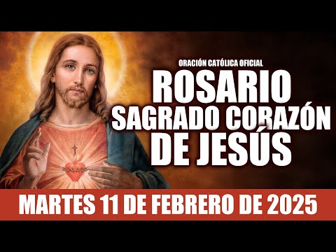 SANTO ROSARIO DE HOY AL SAGRADO CORAZÓN DE HOY MARTES 11 DE FEBRERO 2025 💖SAGRADO CORAZÓN DE JESÚS