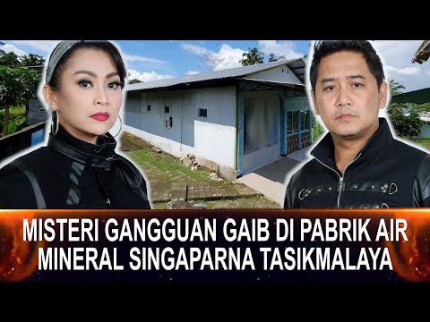 637 - MISTERI GANGGUAN GAIB DI PABRIK AIR MINERAL SINGAPARNA TASIKMALAYA