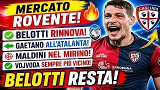 🔴 ULTIM'ORA CAGLIARI! BELOTTI RESTA, GAETANO ALL'ATALANTA E C'È UN NUOVO OBIETTIVO