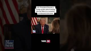 U.S. President Donald J. Trump spoke about ending the Iran War in a currently unreleased interview