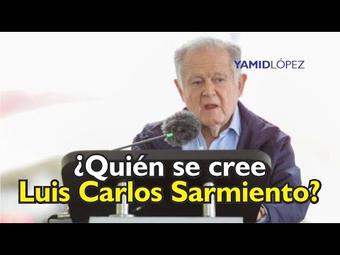 ¿Quién se cree Luis Carlos Sarmiento?