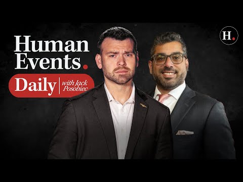 HUMAN EVENTS DAILY WITH JACK POSOBIEC