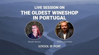 School of Port's live session 'on The oldest wineshop in Portugal' with Nelson Guerreiro & N. Santos
