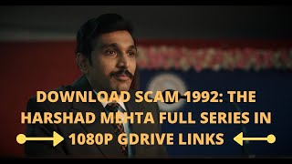 Scam 1992 Harshad Mehta Full Web Series Download | Download 1080p episodes Gdrive links | Scam 1992