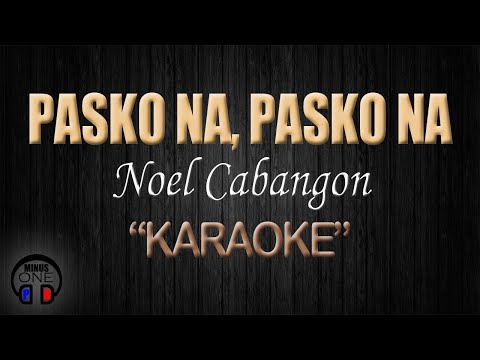 PASKO NA, PASKO NA – Noel Cabangon (KARAOKE) Original Key