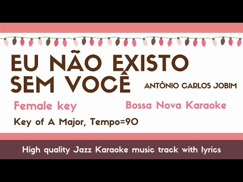 Eu não existo sem você (Antônio Carlos Jobim) – Jazz KARAOKE – female key [sing along]