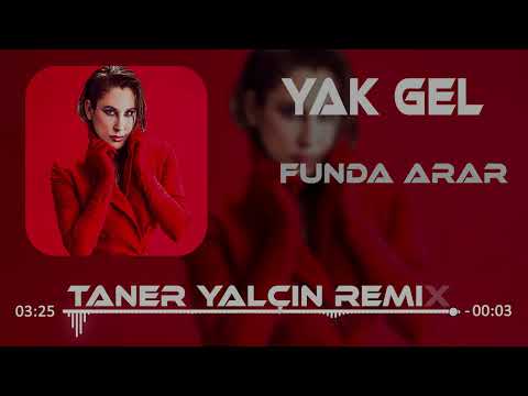 Funda Arar - Yak Gel Bildiğin Ne Varsa (Taner Yalçın Remix)