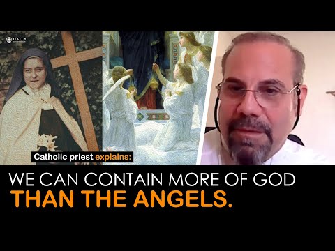 Fr. Joseph Iannuzzi: "We can contain more of God than the angels."
