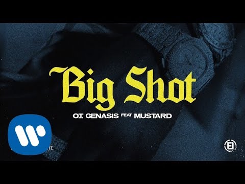 O.T. Genasis -  Big Shot (feat. Mustard) [Official Audio]