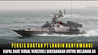 Persis Buatan Lundin, Kapal Boat Rudal Milik Venezuela Dikerahkan Untuk Melawan Amerika