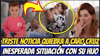 TRISTE NOTICIA QUEBRÓ A CAROLINA CRUZ ! INESPERADA SITUACIÓN CON SU HIJO SALVADOR ! ULTIMA HORA !