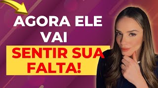 FAÇA ELE SENTIR SUA FALTA SEM DIZER UMA PALAVRA!!