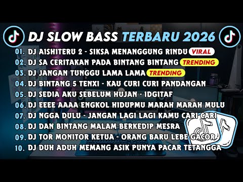 DJ SLOWBASS TERBARU 2026 || DJ AISHITERU 2 - SIKSA MENANGGUNG RINDU || DJ SA CERITAKAN PADA BINTANG