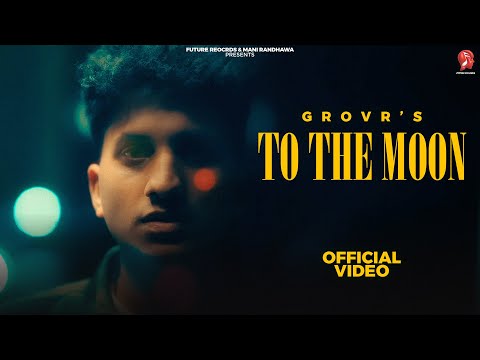 To The Moon : Grovr ( Official Video )| Future Records | New Punjabi Songs 2023