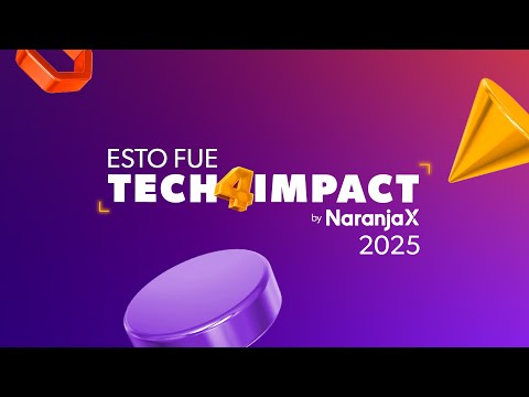 ¡Así se vivió Tech4Impact 2025 by Naranja X!