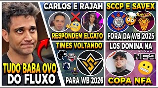 SCCP E SAVEX FORA DA WB ! ELGATO CRITICA NARRADORES ! CARLOS E RAJAH RESPONDEM ! LOS DOMINA COPA NFA