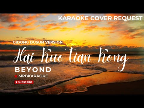 Hai Kuo Tian Kong (Beyond)(Dusun Version) – Gidong [No Vocals MPB Karaoke]