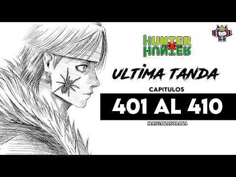 Ponte al corriente con lo ULTIMO de Hunter x Hunter | Capítulos 401 al 410