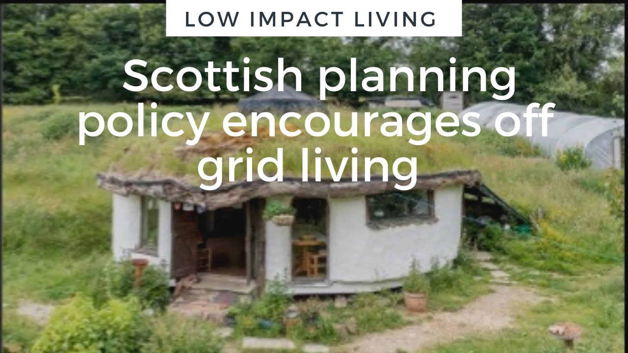 Scottish Planning Policy welcomes Off Grid Living and Building low impact Dwellings