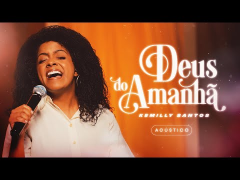 Kemilly Santos | Deus Do Amanhã (Acústico)