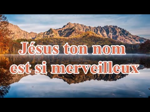 Jésus ton nom est si merveilleux