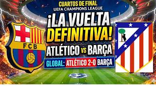 PREVIA ATLETI BARCA CUARTOS 2-0