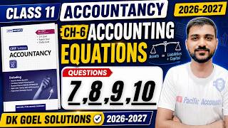 CH-6 ACCOUNTING EQUATIONS | CLASS 11 | ACCOUNTANCY | Q 7-10 | DK GOEL | PRACTICAL QUESTIONS