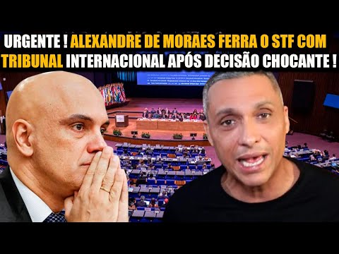 URGENTE ! ALEXANDRE DE MORAES FERRA O STF COM TRIBUNAL INTERNACIONAL APÓS DECISÃO CHOCANTE !