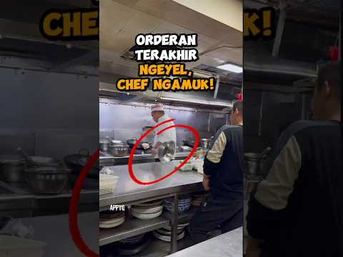 Orderan Terakhir Ngeyel, Chef Ngamuk!