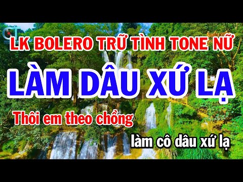 Liên Khúc Nhạc Trữ Tình Tone Nữ – Làm Dâu Xứ Lạ – Chiếc Áo Bà Ba