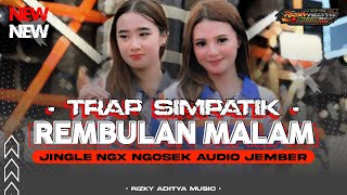 DJ REMBULAN MALAM STYLE TRAP SIMPATIK ‼️ YANG VIRAL TIK TOK JINGLE SIMPATIK NGX NGOSEK AUDIO JEMBER