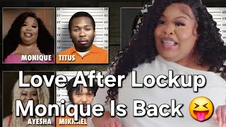 Love After Lockup Monique Is Back and The Cast Is Spicy #loveafterlockup 